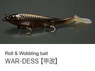 Roll & Wobbling bait WAR-DESS【甲改】